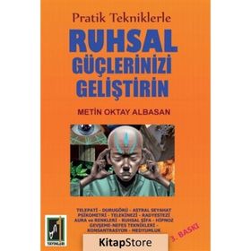 Pratik Tekniklerle Ruhsal Güçlerinizi Geliştirin - Metin Oktay Albasan