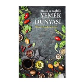 Pratik ve Sağlıklı Yemek Dünyası - Fikret Doruk Aktoros