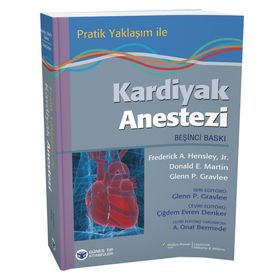 Pratik Yaklaşım ile Kardiyak Anestezi - Glenn P. Gravlee Frederick A. Hensley Donald E. Martin