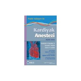 Pratik Yaklaşım ile Kardiyak Anestezi - Glenn P. Gravlee Frederick A. Hensley Donald E. Martin