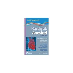 Pratik Yaklaşım ile Kardiyak Anestezi - Glenn P. Gravlee Frederick A. Hensley Donald E. Martin
