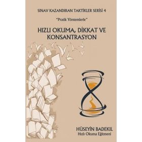 Pratik Yöntemlerle Hızlı Okuma Dikkat ve Konsantrasyon - Sınav Kazandıran Taktikler Serisi 4 - Hüseyin Badekıl