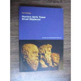 PRATIKTE ANTIK YUNAN SIYASI DÜŞÜNCESI - PAUL CARTLEDGE