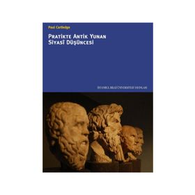 PRATIKTE ANTIK YUNAN SIYASI DÜŞÜNCESI - PAUL CARTLEDGE