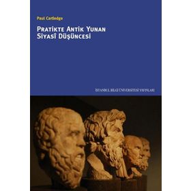 PRATIKTE ANTIK YUNAN SIYASI DÜŞÜNCESI - PAUL CARTLEDGE