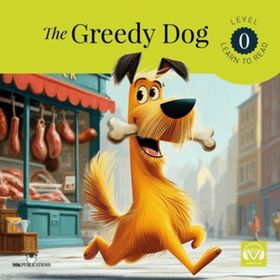 Pre - School Readers - The Greedy Dog - kollektif