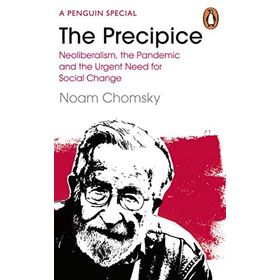 Precipice : Neoliberalism, the Pandemic and the Urgent Need for Radical Change - Noam Chomsky