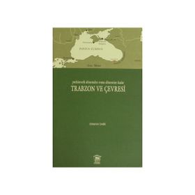PREHISTORIK DÖNEMDEN ROMA DÖNEMİNE KADAR TRABZON VE ÇEVRESİ - OSMAN EMIR