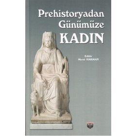 Prehistoryadan Günümüze Kadın - Meral Hakman