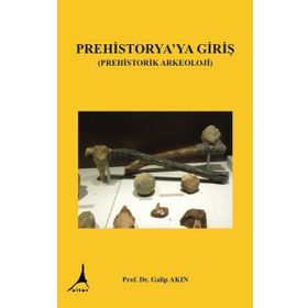 Prehistorya'ya Giriş - Galip Akın
