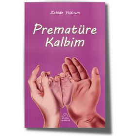 Prematüre Kalbim Zahide Yıldırım Mahlas Yayınları