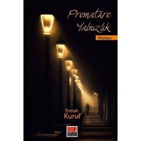 Prematüre Yalnızlık - Emrah Kurul