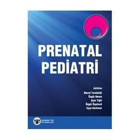 Prenatal Pediatri - Murat Yurdakök Özgür Deren Şule Yiğit Özgür Özyüncü Ayşe Korkmaz