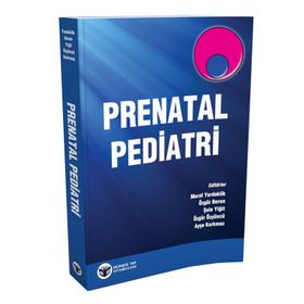 Prenatal Pediatri - Murat Yurdakök Özgür Deren Şule Yiğit Özgür Özyüncü Ayşe Korkmaz