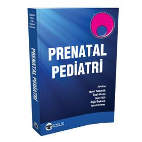 Prenatal Pediatri - Murat Yurdakök Özgür Deren Şule Yiğit Özgür Özyüncü Ayşe Korkmaz