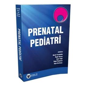 Prenatal Pediatri - Murat Yurdakök Özgür Deren Şule Yiğit Özgür Özyüncü Ayşe Korkmaz