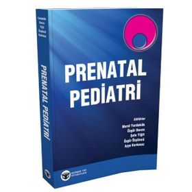 Prenatal Pediatri - Murat Yurdakök Özgür Deren Şule Yiğit Özgür Özyüncü Ayşe Korkmaz
