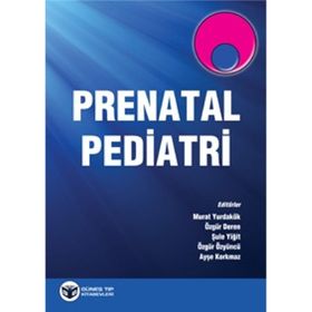 Prenatal Pediatri - Murat Yurdakök Özgür Deren Şule Yiğit Özgür Özyüncü Ayşe Korkmaz
