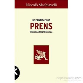 PRENS HÜKÜMDARLIKLAR HAKKINDA - NICCOLO MACHIAVELLI