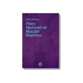 Prens - Machiavelli'nin Muazzam Muamması - Utku Özmakas
