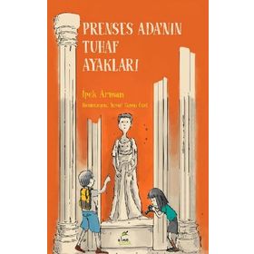 Prenses Ada'nın Tuhaf Ayakları - İpek Arman