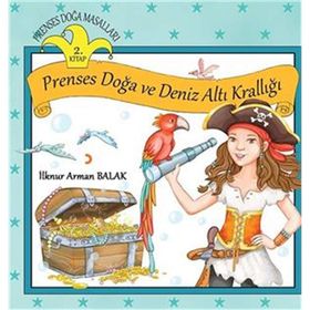 Prenses Doğa Masalları - Prenses Doğa ve Deniz Altı Krallığı 2.Kitap - İlknur Arman Balak