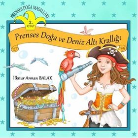 Prenses Doğa ve Deniz Altı Krallığı - İlknur Arman Balak