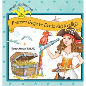 Prenses Doğa ve Deniz Altı Krallığı - İlknur Arman Balak