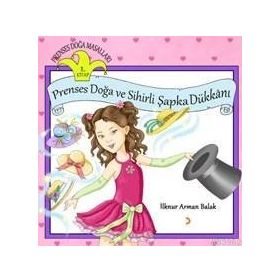 Prenses Doğa ve Sihirli Şapka Dükkanı - İlknur Arman Balak