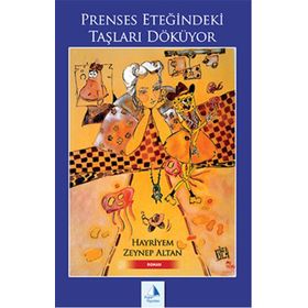 Prenses Eteğindeki Taşları Döküyor - H. Zeynep Altan