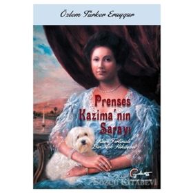 Prenses Kazima ' nın Sarayı-Kum Fırtınalı Bir Aşk Hikayesi - Özlem Türker Eruygur