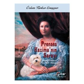 Prenses Kazima ' nın Sarayı-Kum Fırtınalı Bir Aşk Hikayesi - Özlem Türker Eruygur