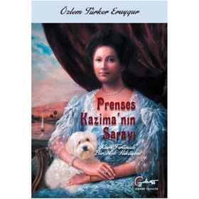 Prenses Kazima ' nın Sarayı-Kum Fırtınalı Bir Aşk Hikayesi - Özlem Türker Eruygur