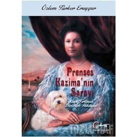 Prenses Kazima ' nın Sarayı-Kum Fırtınalı Bir Aşk Hikayesi - Özlem Türker Eruygur