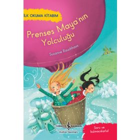 Prenses Maya'nın Yolculuğu - İlk Okuma Kitabım - İş Bankası Kültür Yayınları