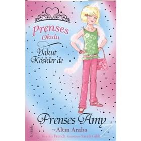 Prenses Okulu 18 Prenses Amy ve Altın Araba - Vivian French