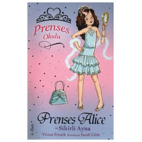 PRENSES OKULU 4 PRENSES ALICE VE SIHIRLI AYNA - VIVIAN FRENCH