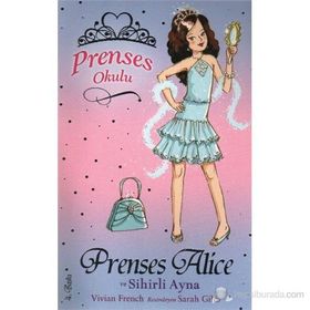 PRENSES OKULU 4 PRENSES ALICE VE SIHIRLI AYNA - VIVIAN FRENCH
