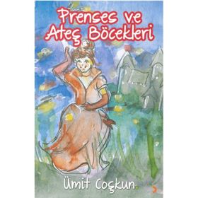 Prenses ve Ateş Böcekleri - Ümit Coşkun