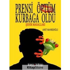 Prensi Öptüm Kurbağa Oldu - Anet Mankeoğlu