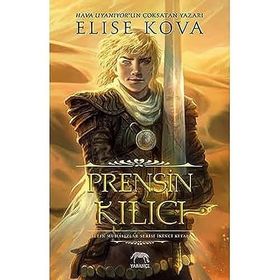 Prensin Kılıcı - Ciltli - Elise Kova