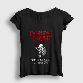 Presmono Butchered At Birth Cannibal Corpse Kadın T-shirt