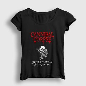 Presmono Butchered At Birth Cannibal Corpse Kadın T-shirt