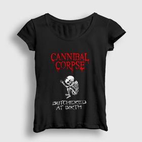 Presmono Butchered At Birth Cannibal Corpse Kadın T-shirt