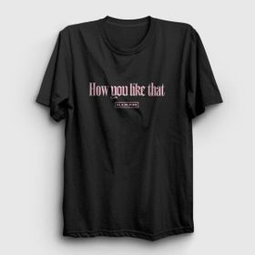 Presmono How You Like That Jennie Blackpink Siyah Unisex T-Shirt