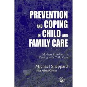 Prevention and Coping in Child and Family Care - Michael Sheppard