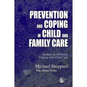 Prevention and Coping in Child and Family Care - Michael Sheppard