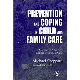 Prevention and Coping in Child and Family Care - Michael Sheppard