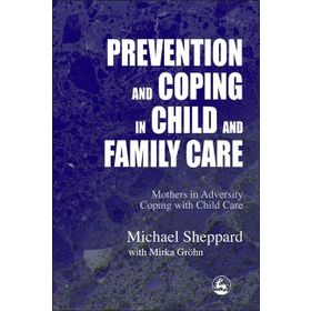 Prevention and Coping in Child and Family Care - Michael Sheppard