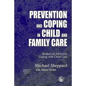 Prevention and Coping in Child and Family Care - Michael Sheppard